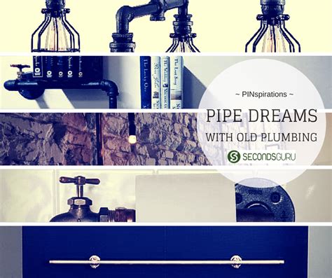 Pinspirationspipe Dreams With Old Plumbing Secondsguru