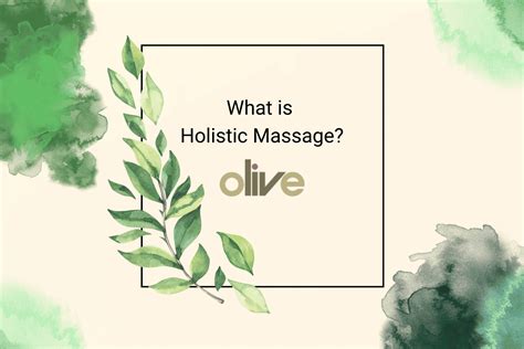 Holistic Massage Discover The Benefits Olive Massage Blog