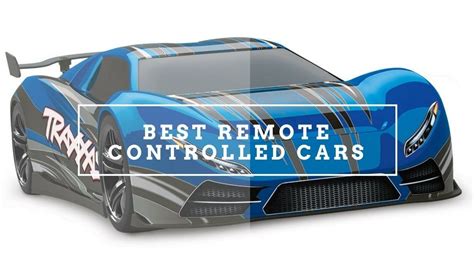 This List Will Help To Showcase Some Of The Best Remote Controlled Cars
