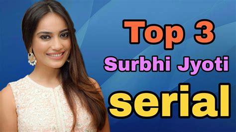 Top 3 Surbhi Jyoti Serials Youtube
