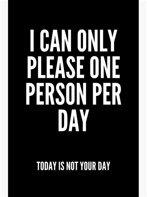 I Can Only Please One Person Per Day Today Is Not Your Day Black