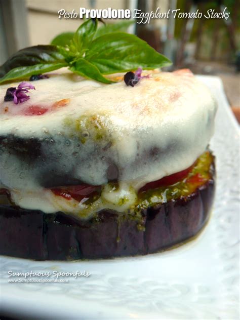 Pesto Provolone Eggplant Tomato Stacks 4 Sumptuous Spoonfuls