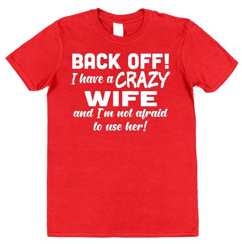 Husband T Shirt I Have A Crazy Wife Funny Anniversary Present Wedding Joke T Ebay