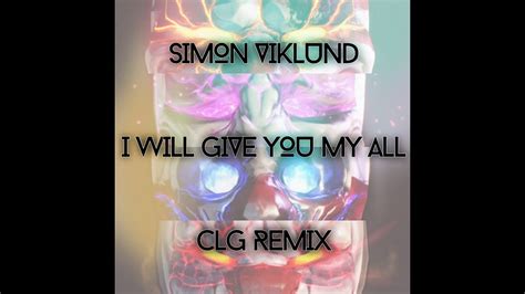 Simon Viklund - I Will Give You My All (CLG Remix) - YouTube