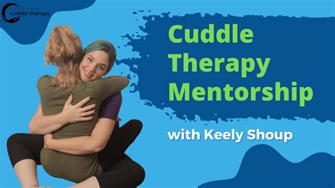 Cuddle Therapy Mentorships With Keeley Shoup Youtube