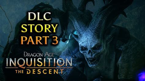 The descent asks you and your team to venture down into the deep roads, a labyrinth of underground tunnels used by the you'll automatically get this quest as you progress through the main story of dragon age: Dragon Age: Inquisition - The Descent DLC - Storyline (Dwarf Inquisitor) - Part 3 of 4 - YouTube