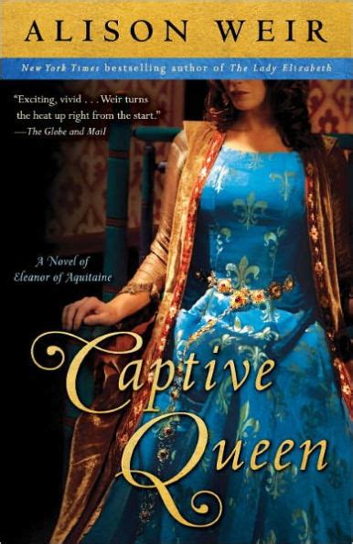 Captive Queen A Novel Of Eleanor Of Aquitaine By Alison Weir