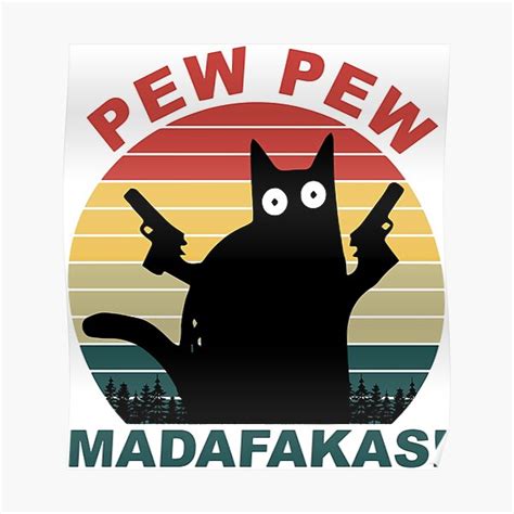 Funny Cats Lovers Pew Pew Madafakas Cat Poster By Sami1982 Redbubble