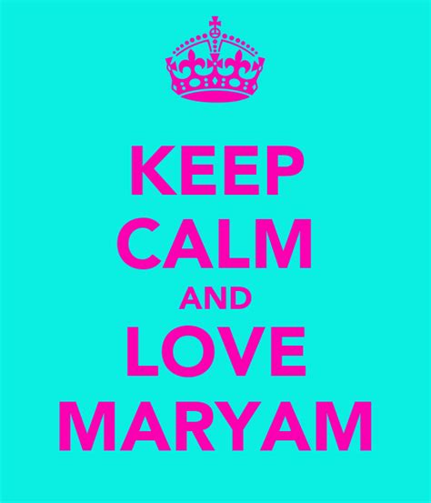 Keep Calm And Love Maryam Poster Keep Calm O Matic