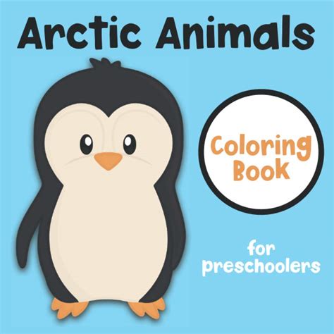 Arctic Animals Coloring Book For Preschoolers Cute Pictures For Your