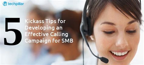 kickass tips  developing  effective calling campaign  smbs
