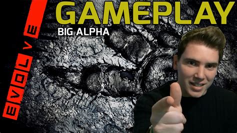 Evolve Big Alpha Gameplay Youtube