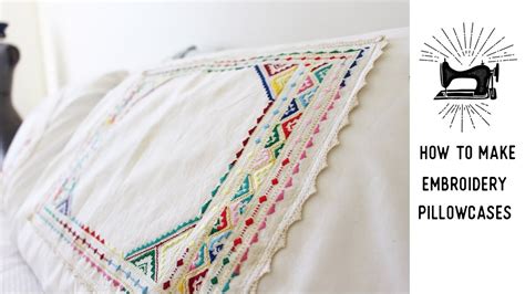 How To Make Embroidery Pillowcases Youtube