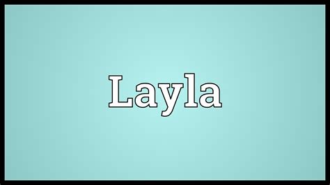 Layla Meaning Youtube