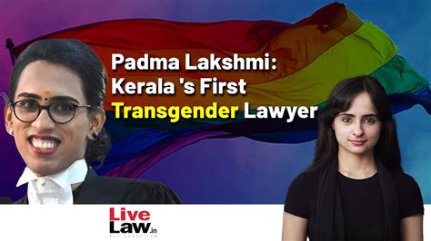 padma lakshmi kerala s first transgender lawyer youtube