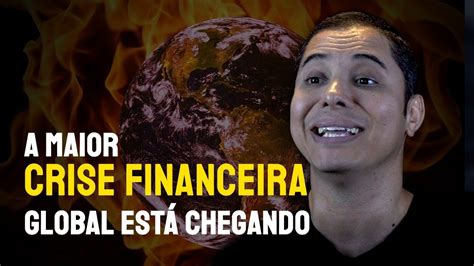 A Maior Crise Financeira Global Está Chegando Rodrigo Miranda Youtube