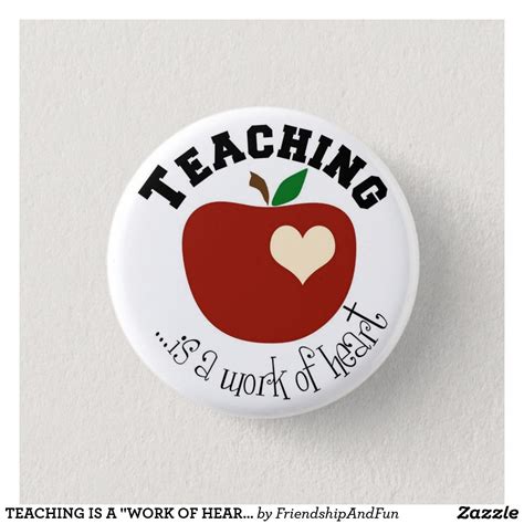 Teaching Is A Work Of Heart Button Teacher Badge School Teacher