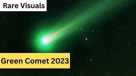 Discover The Unbelievable A Rare Green Comet Is Approaching Earth