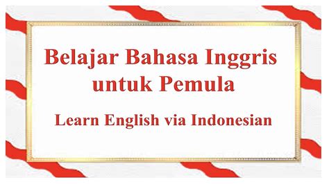 Belajar Bahasa Inggris untuk Pemula | Learn English via Indonesian
