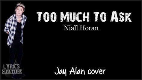 niall horan too much to ask jay alan cover lyrics youtube