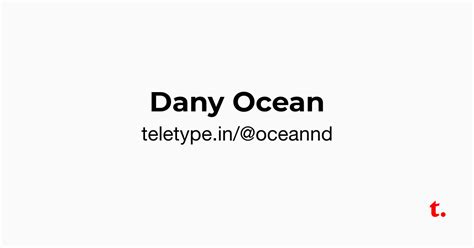Dany Ocean — Teletype