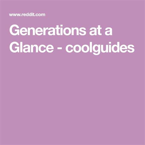 Generations At A Glance Coolguides Generation At A Glance