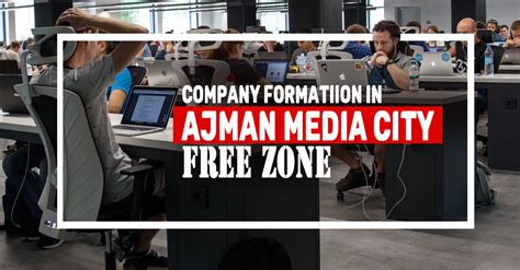 Best offshore zones in uae. Company Formation in Ajman Media City Freezone
