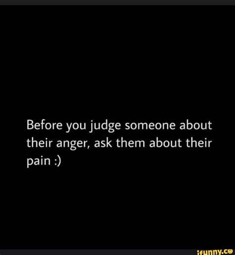 Before You Judge Someone About Their Anger Ask Them About Their Pain
