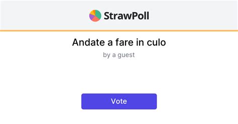 Andate A Fare In Culo Online Poll Strawpoll Com