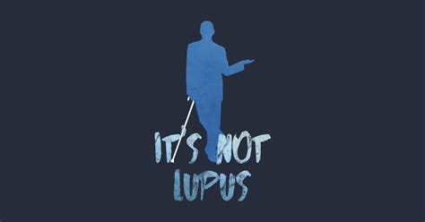 Its Not Lupus Dr House T Shirt Teepublic