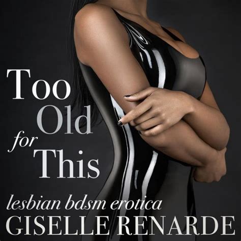 too old for this lesbian bdsm erotica by giselle renarde 2940172480300 audiobook digital