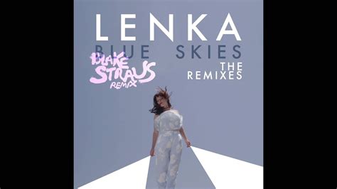 Lenka Blue Skies Blake Straus Remix Youtube