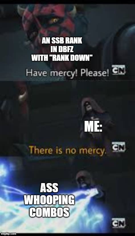 there is no mercy imgflip