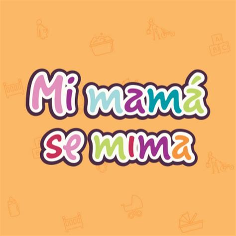 Mi Mamá Se Mima Youtube