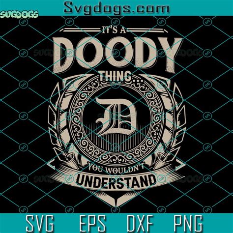 Its A Doody Thing Svg You Wouldnt Understand Svg Png Dxf Eps