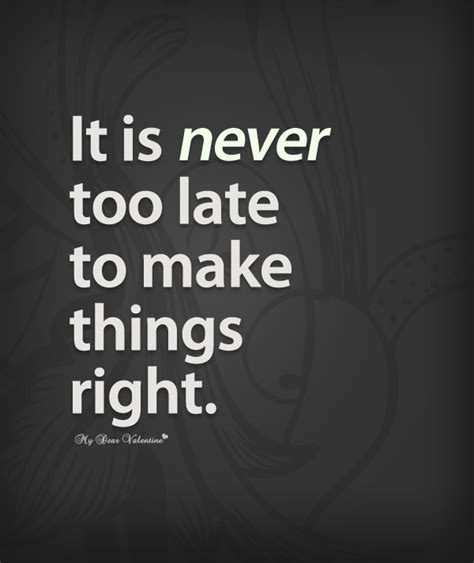 Never Too Late Quotes And Sayings Quotesgram
