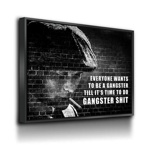 Everyone Wants To Be A Gangster Canvas Wall Art Till Its Time To Do