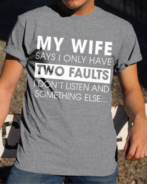 my wife says i only have two faults premium t shirt husband etsy