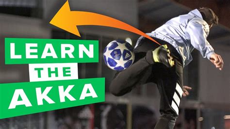 Learn The Akka 3 Cool Variations Of The Akka Football Skill Youtube