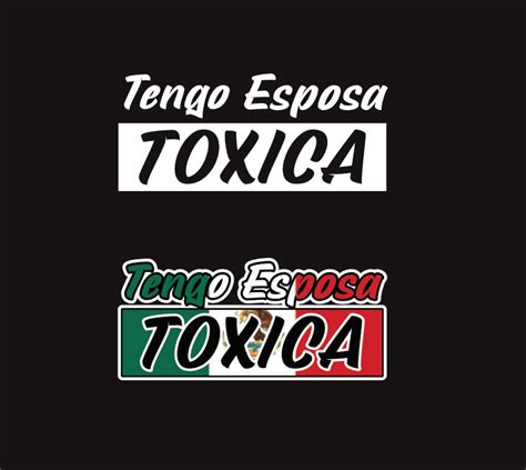Tengo Esposa Toxica Decal Car Window Vinyl Sticker Mexico Etsy