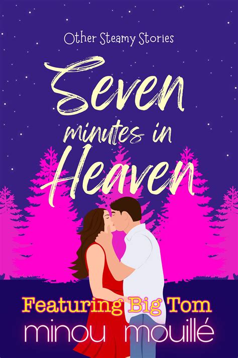 7 Minutes In Heaven And Other Sexy Stories Featuring Big Tom By Minou Mouillé Goodreads