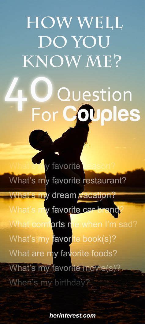 How well do you know your partner / lover /husband / wife? How Well Do You Know Me? 40 Questions for Couples | This ...