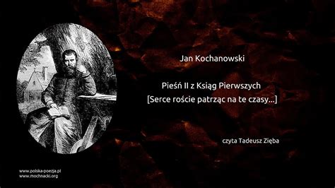 Jan Kochanowski -Pieśń II z Ksiąg Pierwszych [Serce roście patrząc na