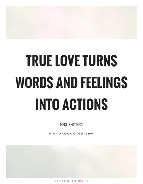 True Love Turns Words And Feelings Into Actions Picture Quotes