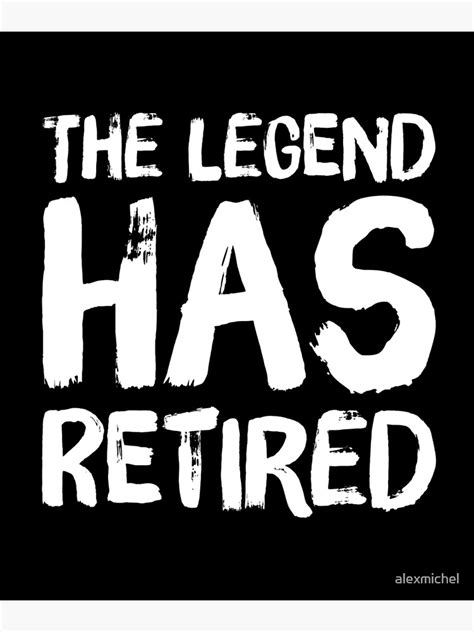 The Legend Has Retired Funny Retirement Poster For Sale By