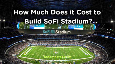 How Much Does It Cost To Build Sofi Stadium Ledsmaster Led Lighting