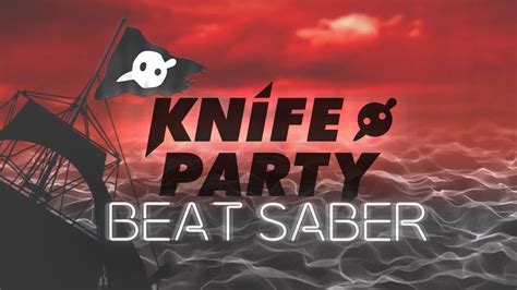 give it up knife party beat saber custom track youtube