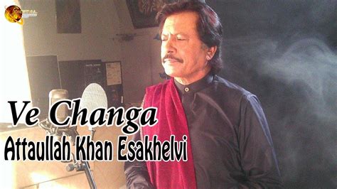 Ve Changa Audio Visual Superhit Attaullah Khan Esakhelvi