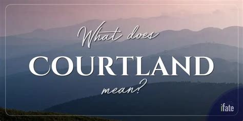 The Meaning Of The Name Courtland And Why Numerologists Like It