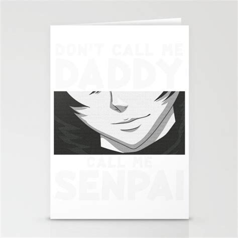Dont Call Me Daddy Call Me Senpai Anime Kawaii Stationery Cards By The